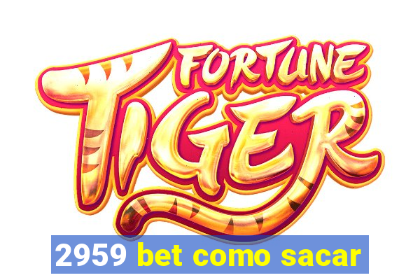 2959 bet como sacar